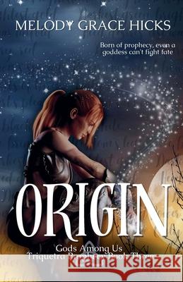 Origin Melody Grace Hicks 9781068932489 Melody Grace Hicks