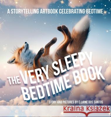 The Very Sleepy Bedtime Book: A storytelling artbook celebrating bedtime C. Laine Do 9781068944802 Form and Theory Store