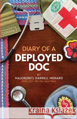Diary of a Deployed Doc Darrell C. Menard 9781068949302 Darrell Menard