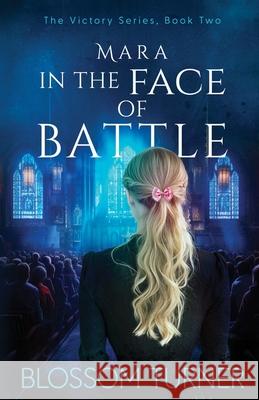 Mara In The Face Of Battle Blossom Turner 9781068970634 Christian Suspense/Spiritual Warfare