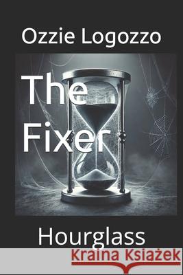 The Fixer: Hourglass Ozzie Logozzo 9781068979729
