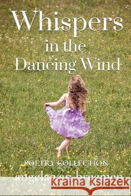 Whispers in the Dancing WInd: A Poetry Collection Angela Va 9781068990908 Iconic Scribes Press Inc.