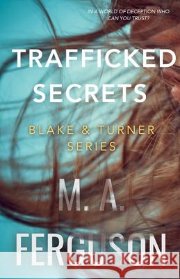 Blake & Turner: Trafficked Secrets M. A. Ferguson 9781069000286 M. A. Ferguson