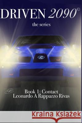 DRIVEN2090 the series: Contact Leonardo Andres Rappazz 9781069000705 Leonardo Andres Rappazzo Rivas