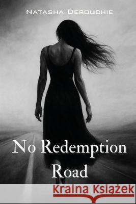 No Redemption Road Natasha Derouchie 9781069034762 Natasha Derouchie