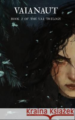 Vaianaut: Book 2 of the Vai Trilogy V. Casa 9781069039422 V. Casa