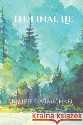 The Final Lie Laurie J. Carmichael 9781069058966 Honeybunny D Publishing