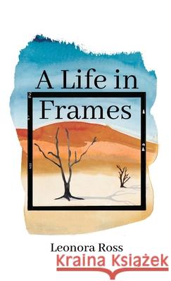 A Life in Frames Leonora Ross 9781069082817 Leonora Ross