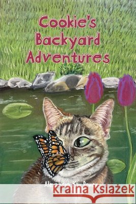 Cookie's Backyard Adventures Alexandra Kay Power Alexandra Kay Power 9781069086778