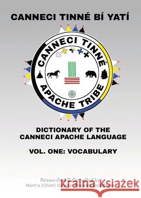 Canneci Tinn? B? Yat?: Dictionary of the Canneci Apache Language Nant'a (Chief) Cougar Prejean Goodbear Edd Scorpio 9781069090515 Hpd Publishing