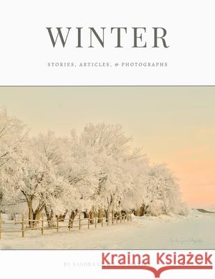 Winter: Stories, articles, & Photographs Sandra Grace 9781069137319 Sandra Fram