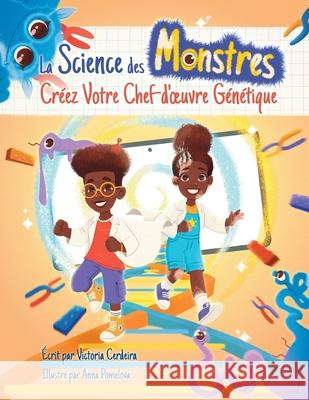 La Science des Monstres: Cr?ez votre chef-d'oeuvre g?n?tique Victoria Cerdeira Anna Pomelova 9781069171771