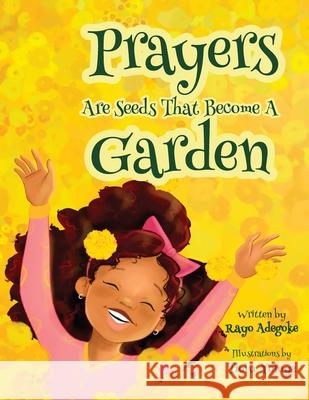 Prayers Are Seeds That Become A Garden Rayo Adegoke Tiolu Yoloye 9781069181909