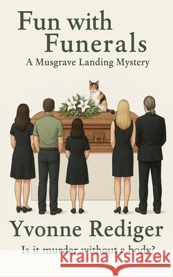 Fun With Funerals Yvonne Rediger 9781069186638 Yvonne Rediger