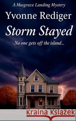 Storm Stayed Yvonne Rediger 9781069186683 Brown Wolf Publishing