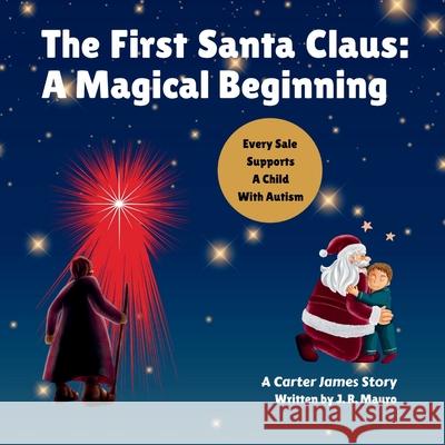 The First Santa Claus: A Magical Beginning Jim Mauro 9781069192905
