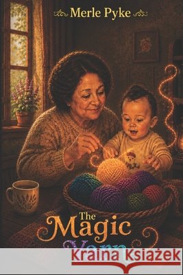 The Magic Yarn Merle Pyke 9781069219602