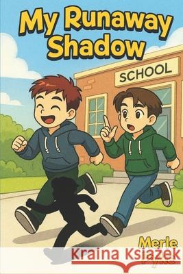 My Runaway Shadow Stacey Johnson Merle Pyke 9781069219688 Pyke Publishing