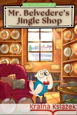 Mr. Belvedere's Jingle Shop Joti Heir Leah Robinson 9781069239402 Joti Heir