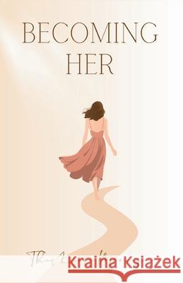 Becoming Her Thashiana Moonegan 9781069251862 Thashiana Moonegan