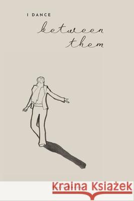 I Dance Between Them Lucie Bardos 9781069267702