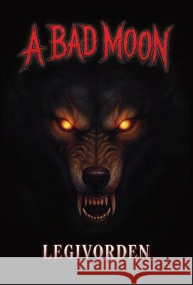 A Bad Moon Legivorden 9781069268143 Black Flame Press