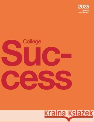 College Success (2025) Amy Baldwin 9781069271501 Independently Published