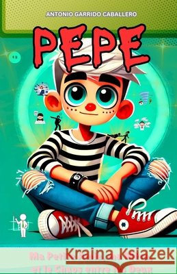 Pepe: Ma petite amie, ma M?re, et le Chaos entre les Deux Antonio Garrid 9781069280213 Antonio Garrido Caballero