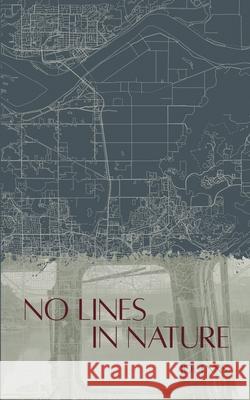 No Lines in Nature Joe Enns Joe Enns 9781069299918 Joe Enns