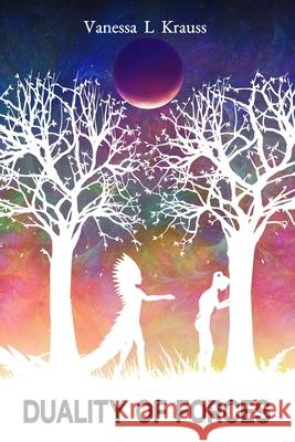 Duality of Forces Vanessa L. Krauss 9781069303547 Vlk