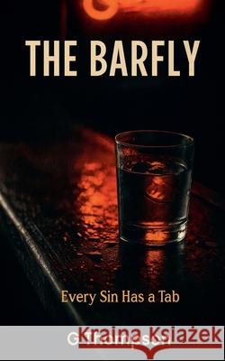 The Barfly Gregory Thompson 9781069313980 Gregory Thompson