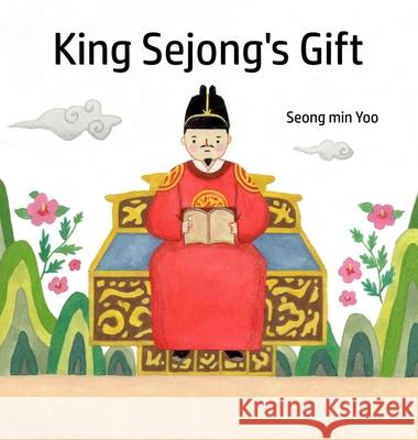 King Sejong's Gift Seong Min Yoo 9781069315182 Able Beaver Press Co