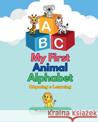 ABC Animal Adventures: Rhyming & Learning Tatiana Bastone 9781069323088 Tb Books