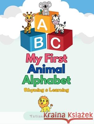 ABC Animal Adventures: Rhyming & Learning Tatiana Bastone 9781069323095 Tb Books