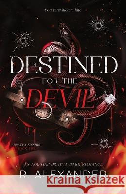 Destined For The Devil: An Age Gap Bratva Dark Mafia Romance R. Alexander 9781069331328 R. Alexander