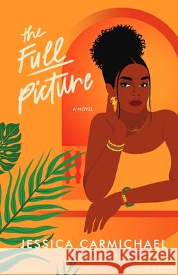 The Full Picture Jessica Carmichael 9781069335401 Hibiscus Press