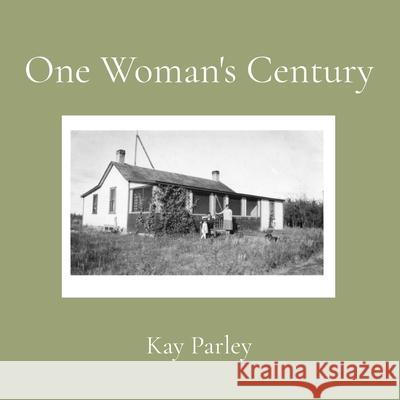 One Woman's Century Kay Parley 9781069345974 Penny University Press