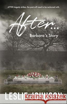 AFTER ... Barbara's Story Leslie Johnson 9781069358868