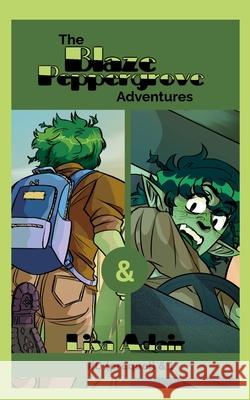 The Blaze Peppergrove Adventures: Blaze Peppergrove Adventures #0 (prequel) & 1 Lisa Adair 9781069360014