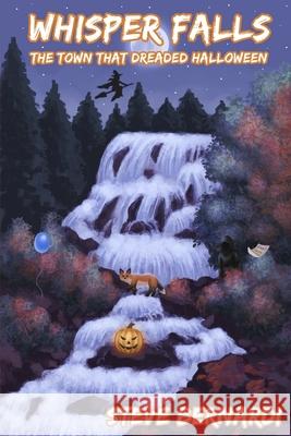 Whisper Falls: The Town That Dreaded Halloween Steve Bernardi 9781069367402 Steve Bernardi