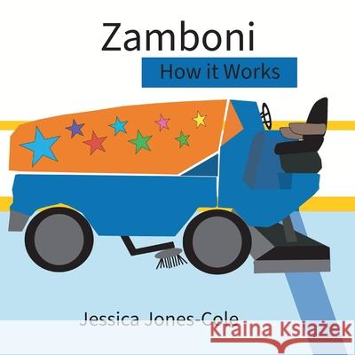 Zamboni: How it Works Jessica A. Jones-Cole 9781069368706