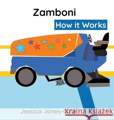 Zamboni: How it Works Jessica A. Jones-Cole 9781069368713