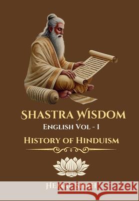 Shastra Wisdom - History of Hinduism Hemal Shah 9781069377548 Amazon