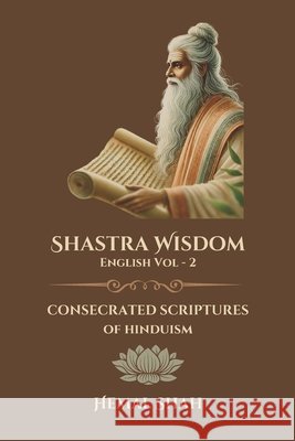 Shastra Wisdom - Consecrated Scriptures: English, Volume 2 Hemal Shah 9781069377579 Shastra Wisdom