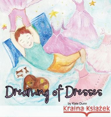 Dreaming of Dresses Kate Dunn Deb Dunn 9781069384225 Kate Dunn