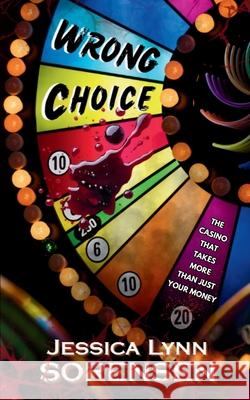 Wrong Choice: A Psychological Horror Thriller Jessica Lynn Sorensen 9781069386168