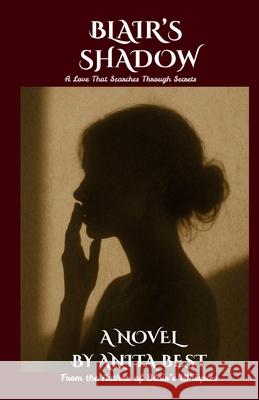 Blair's Shadow: A Love That Searches Through Secrets Anita Best 9781069393227 Aidal Publishing House