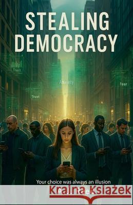 Stealing Democracy A. J. Reed 9781069393715 A.J. Reed