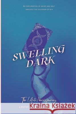 Swelling Dark: The [Anti]hero's Journey Indira Devos 9781069399403 Little Death Poetry