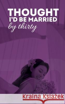 Thought I'd Be Married By Thirty Steph Mobi 9781069413406